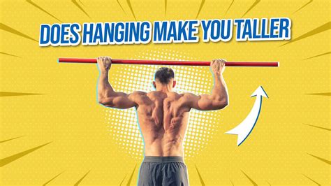 does hanging on a bar make you taller|Secrets to Growing Taller: Does Hanging Expand .